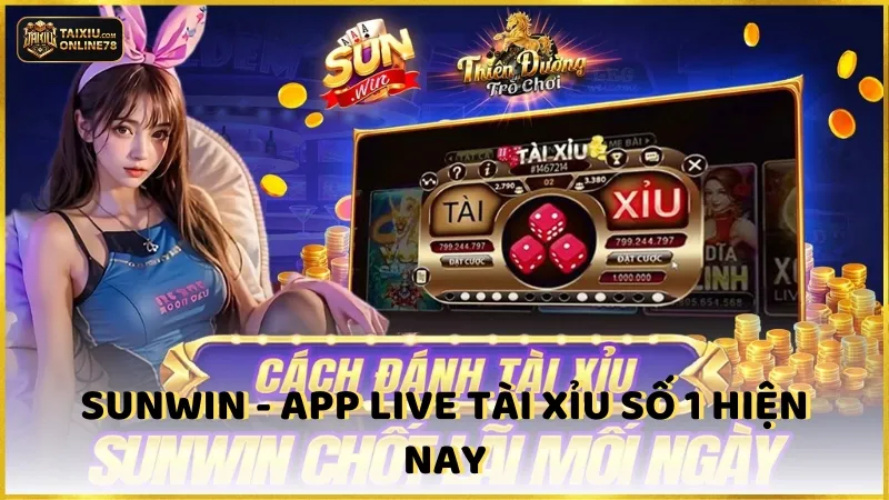 Top 10 app live tài xỉu đáng trải nghiệm nhất 2024 2 Sunwin - App live tài xỉu số 1 hiện nay