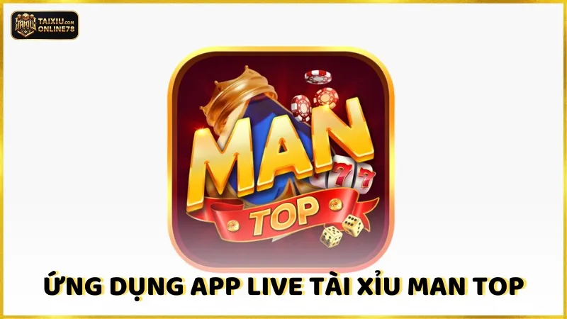 Top 10 app live tài xỉu đáng trải nghiệm nhất 2024 3 Ứng dụng app live tài xỉu Man Top