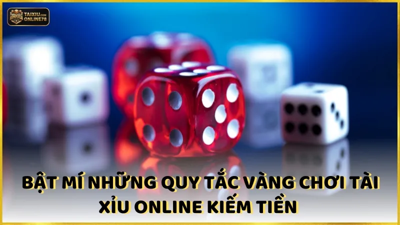 Cách Chơi Tài Xỉu Online Kiếm Tiền: Tăng Thu Nhập Thông Minh 3 Bật mí những quy tắc vàng chơi tài xỉu online kiếm tiền