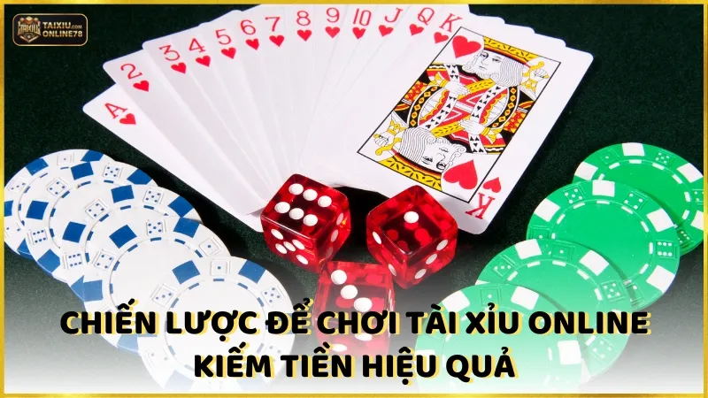 Cách Chơi Tài Xỉu Online Kiếm Tiền: Tăng Thu Nhập Thông Minh 4 Chiến lược để chơi tài xỉu online kiếm tiền hiệu quả