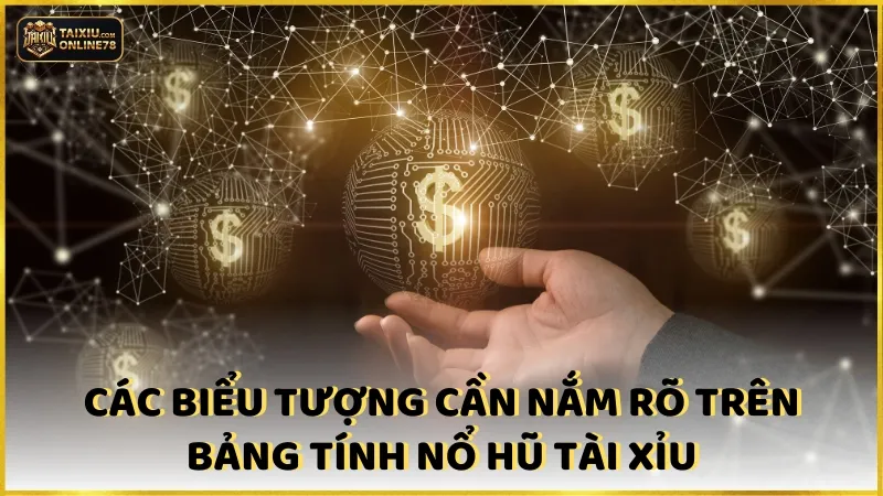 Giải Mã Cách Tính Tiền Nổ Hũ Tài Xỉu - Không Phải Ai Cũng Biết! 3 Các biểu tượng cần nắm rõ trên bảng tính nổ hũ tài xỉu