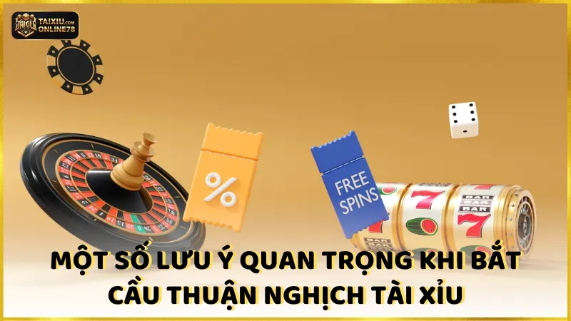 Cầu Thuận Cầu Nghịch Tài Xỉu Là Gì? Cách Áp Dụng Trong Đặt Cược 4 Một số lưu ý quan trọng khi bắt cầu thuận nghịch tài xỉu