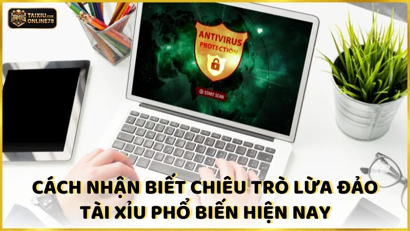 Phòng Vệ Trước Chiêu Trò Lừa Đảo Tài Xỉu Và Cách Chơi An Toàn? 3 Các loại chiêu trò lừa đảo tài xỉu mới nhất hiện nay