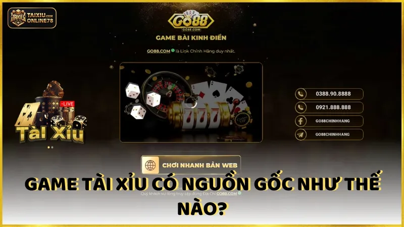 Go88 Tài Xỉu: Khám Phá Cách Kiếm Tiền Hấp Dẫn 2 Game tài xỉu có nguồn gốc như thế nào?