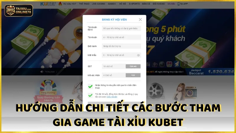 Kubet88 Tài Xỉu: Nâng Tầm Kỹ Năng, Nhân Đôi Chiến Thắng 5 Hướng dẫn chi tiết các bước tham gia game Tài xỉu Kubet