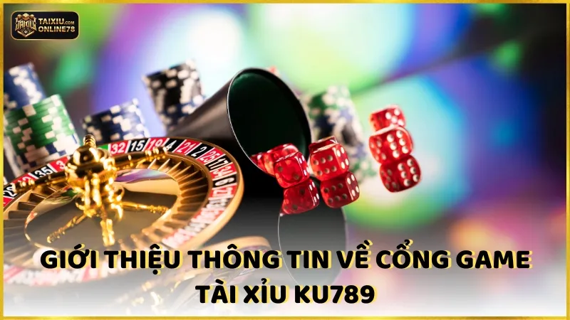 Review Tài Xỉu Ku789: Đẳng Cấp Game Không Đối Thủ 2 Giới thiệu về cổng game Tài Xỉu Ku789