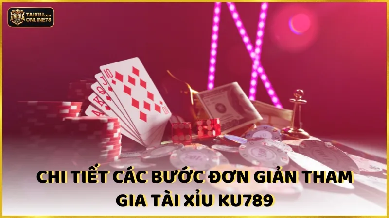 Review Tài Xỉu Ku789: Đẳng Cấp Game Không Đối Thủ 3 Chi tiết các bước đơn giản tham gia Tài Xỉu Ku789