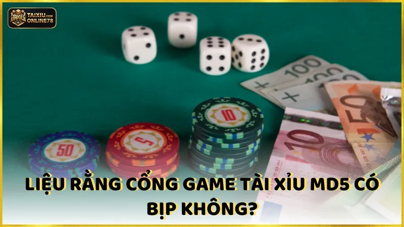 Tài Xỉu MD5 – Tựa Game Xanh Chín Hấp Dẫn Nhất Thị Trường 5 Liệu rằng cổng game tài xỉu md5 có bịp không?