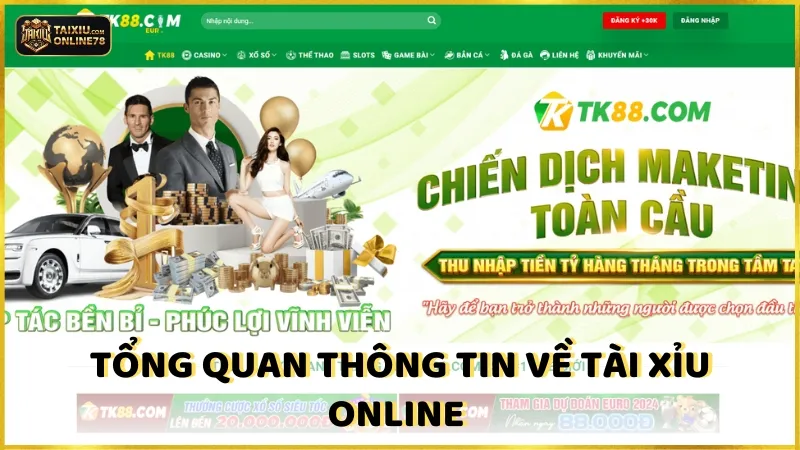 Tài Xỉu TK88: Khám Phá Nghệ Thuật Cá Cược! 2 Tổng Quan Thông Tin Về Tài Xỉu Online