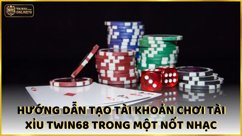 Cuộc Phiêu Lưu Tài Xỉu Twin68: Từ Người Mới Tới Bậc Thầy! 4 Hướng dẫn tạo tài khoản chơi tài xỉu Twin68 trong một nốt nhạc