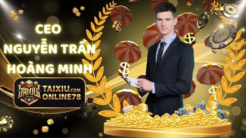 Tác giả Nguyễn Trần Hoàng Minh – Nhà sáng lập Tài Xỉu Online 78 1 Tác giả Nguyễn Trần Hoàng Minh